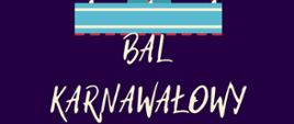 Plakat z zaproszeniem na bal karnawałowy, biały napis, podstawowe informacje w tekście, niebieskie tło, karuzela z kolorowymi koniami