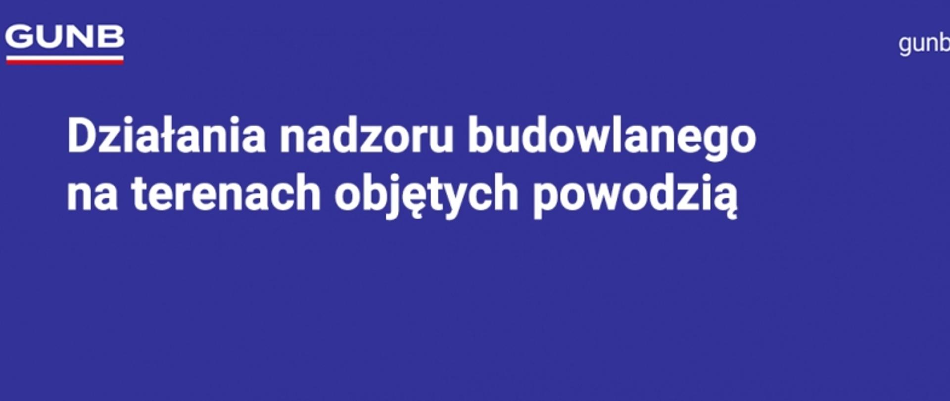 Plansza GUNB z informacją o działaniach nadzoru budowlanego na terenach objętych powodzią.