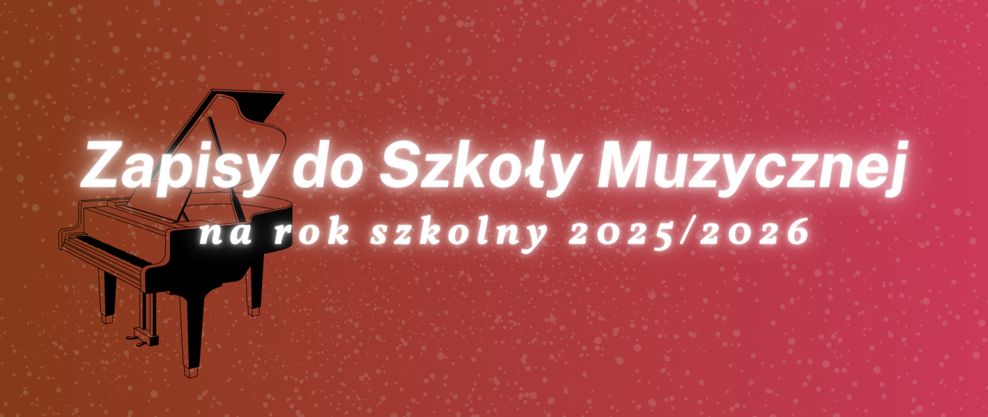 Plakat na czerwonym tle, napis na środku białą czcionką: zapisy do szkoły muzycznej pod spodem na rok szkolny 2025/2026. w tle po prawej stronie grafika fortepianu w kolorze czarnym