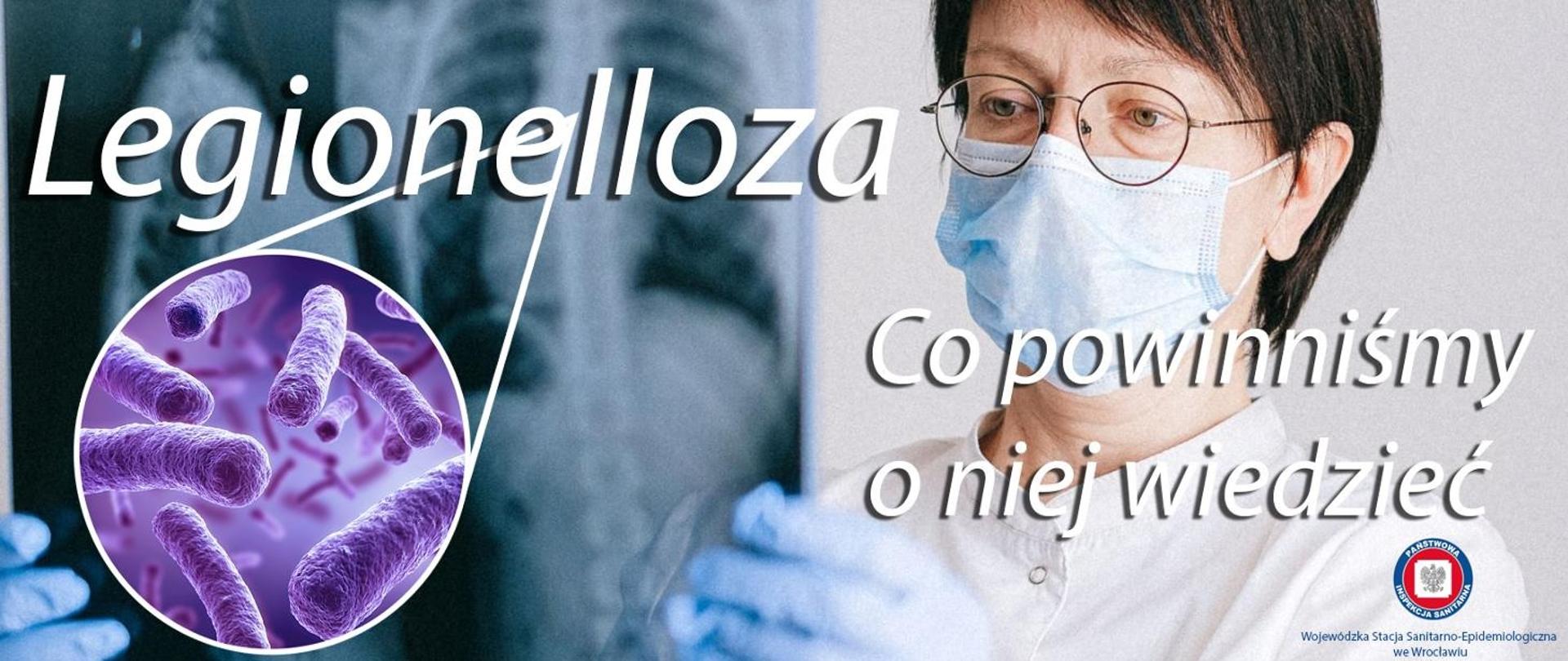 Kobieta w maseczce i rękawiczkach oglądająca zdjęcie rtg, w kole powiększenie bakterii, napis Legionelloza Co powinniśmy wiedzieć logotyp i napis Wojewódzka Stacja Sanitarno-Epidemiologiczna we Wrocławiu
