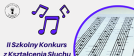 informacja o konkursie, na górze grafiki logo szkoły i niebieskie nuty. Na środku grafiki z lewej strony granatowy napis II Szkolny Konkurs z Kształcenia Słuchu dla uczniów klasy III, IV, V i VI PSM II st. Data konkursu 18 marca 2023 r.. Z prawej strony grafika przedstawiająca zeszyt z napisanymi nutami.