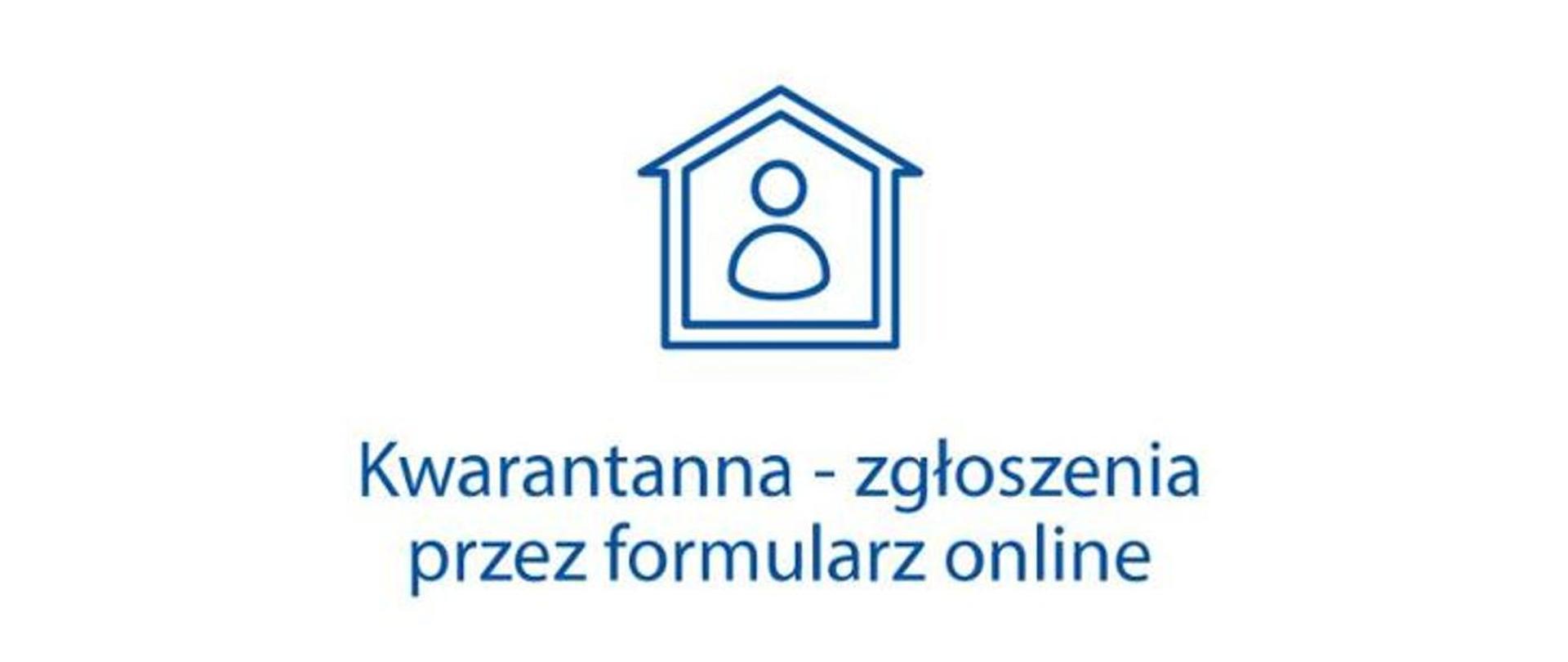 na białym tle piktogram i napis "Kwarantanna - zgłoszenie przez formularz online