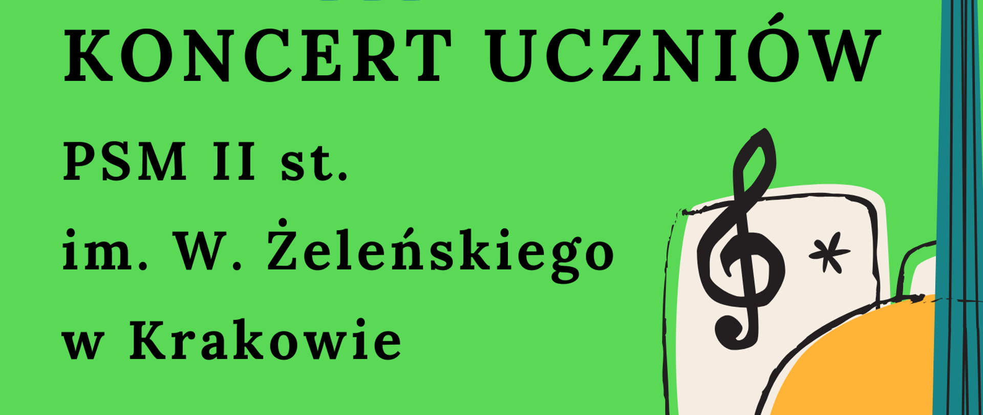 Afisz do koncertu uczniów PSM II st. w Krakowie, 07.04.2025 godz. 18.00, sala koncertowa szkoły. Na zielonym tle napis informacyjny, obrazki instrumentów.