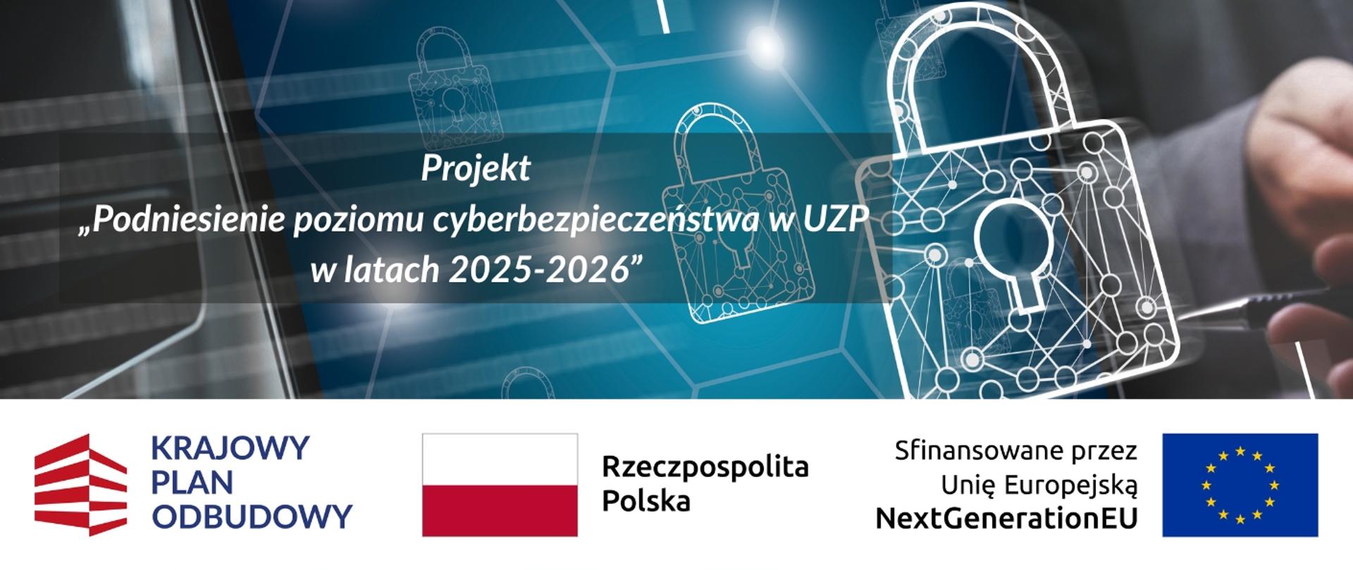 Projekt „Podniesienie poziomu cyberbezpieczeństwa w UZP w latach 2025-2026”
