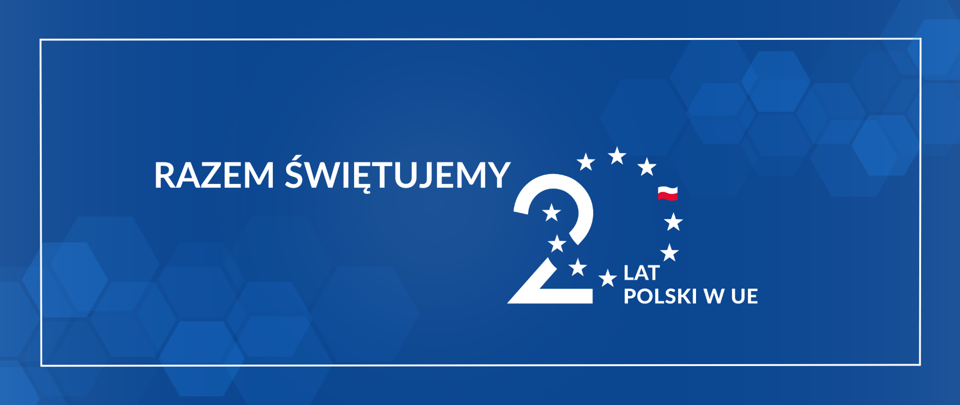 Świętuj z nami 20-lecie Polski w UE