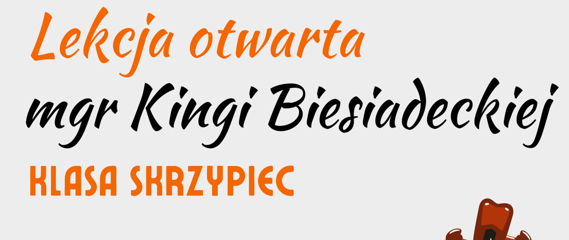 Plakat w kremowym tle, przedstawiający skrzypce z ozdobnymi nutami muzycznymi. Na plakacie znajdują się napisy: "Lekcja otwarta mgr Kingi Biesiadeckiej - klasa skrzypiec, 19.02.2026 r., aula PSM, godz. 13.00, serdecznie zapraszamy, wstęp wolny!"