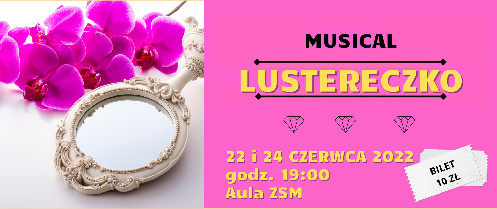 Baner na różowym tle. Z lewej strony ozdobne lusterko z różową orchideą. Po prawej stronie tekst: MUSICAL LUSTERECZKO. 22 CZERWCA 2022 godz. 19:00 Aula ZSM. Bilet 10 zł