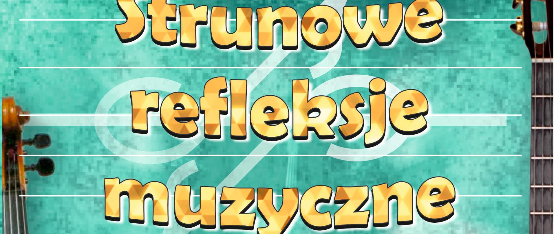 Plakat Strunowe Refleksje Muzyczne. Zielone tło, gitara i skrzypce, złoto białe napisy 