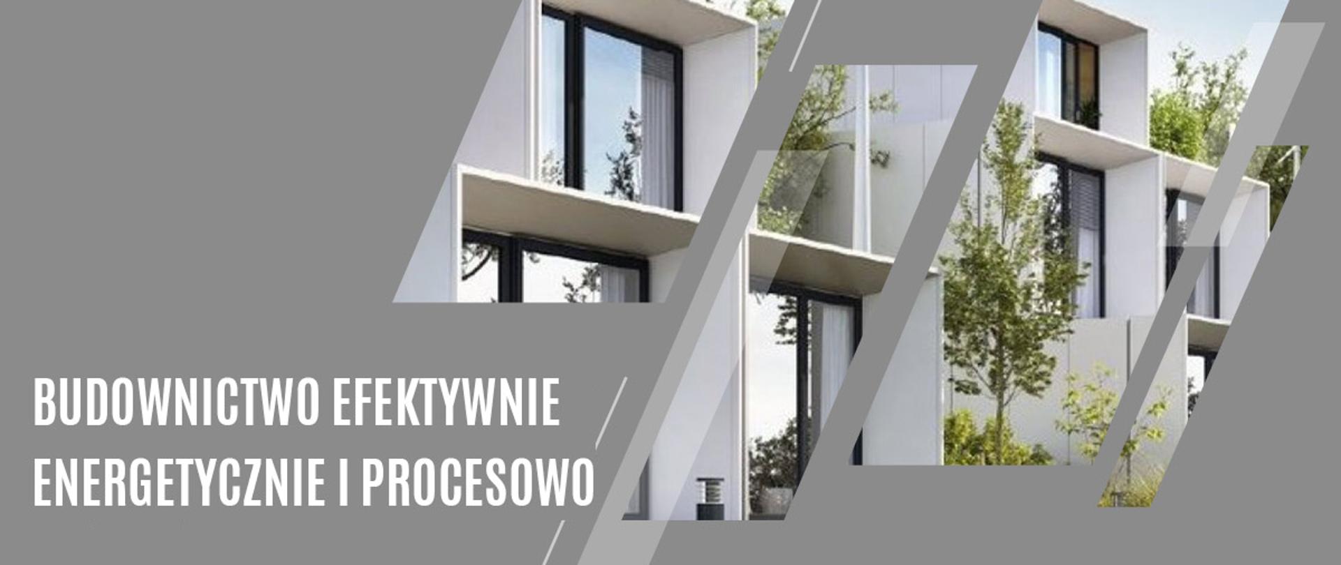 Budownictwo efektywnie energetycznie i procesowo
