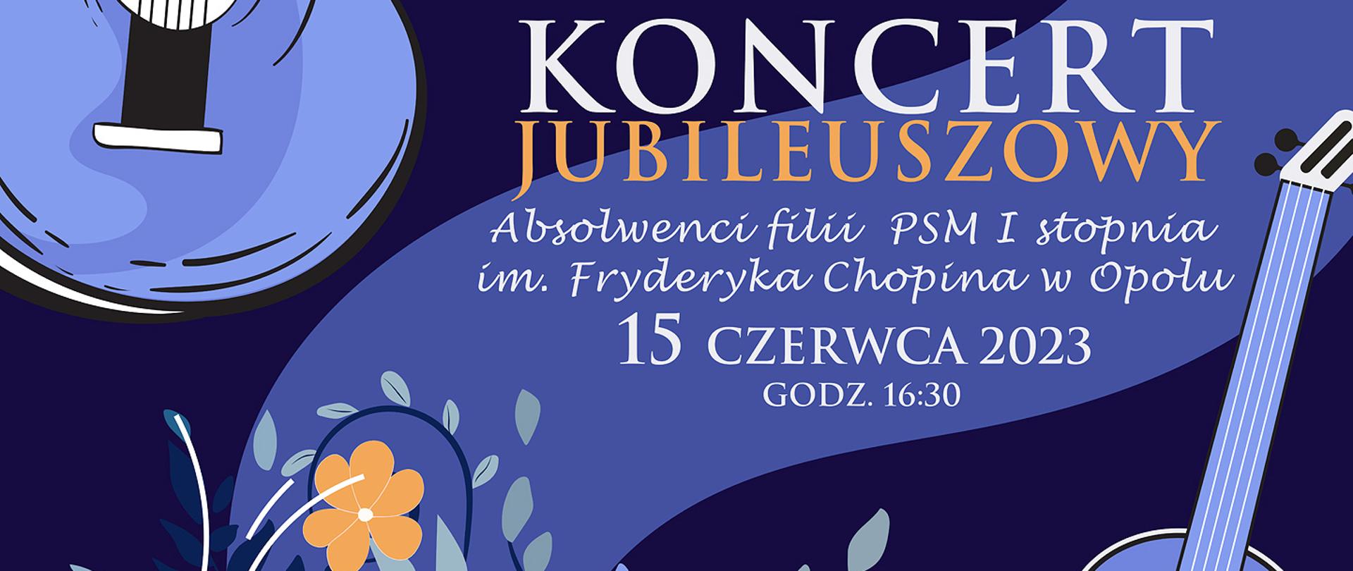 W centralnej części znajduje się napis ,,40 lat minęło... Koncert Jubileuszowy Absolwenci filii PSM I stopnia im. Fryderyka Chopina w Opolu 15 czerwiec 2023 godz. 16:30" na tle granatowo niebieskim. W lewym górnym rogu logo szkoły. Z prawej strony gitara na tle niebieskim obok niej klucz biały wiolinowy. Na dole znajduje się napis ,, sala kameralna ul. Jana Bytnara Rudego 8 w Opolu. W prawym dolnym roku skrzypce obok klucz biały wiolinowy. w lewym dolnym rogu klawiatura fortepianu nad nią kwiaty pomarańczowe i niebiesko granatowe liście.