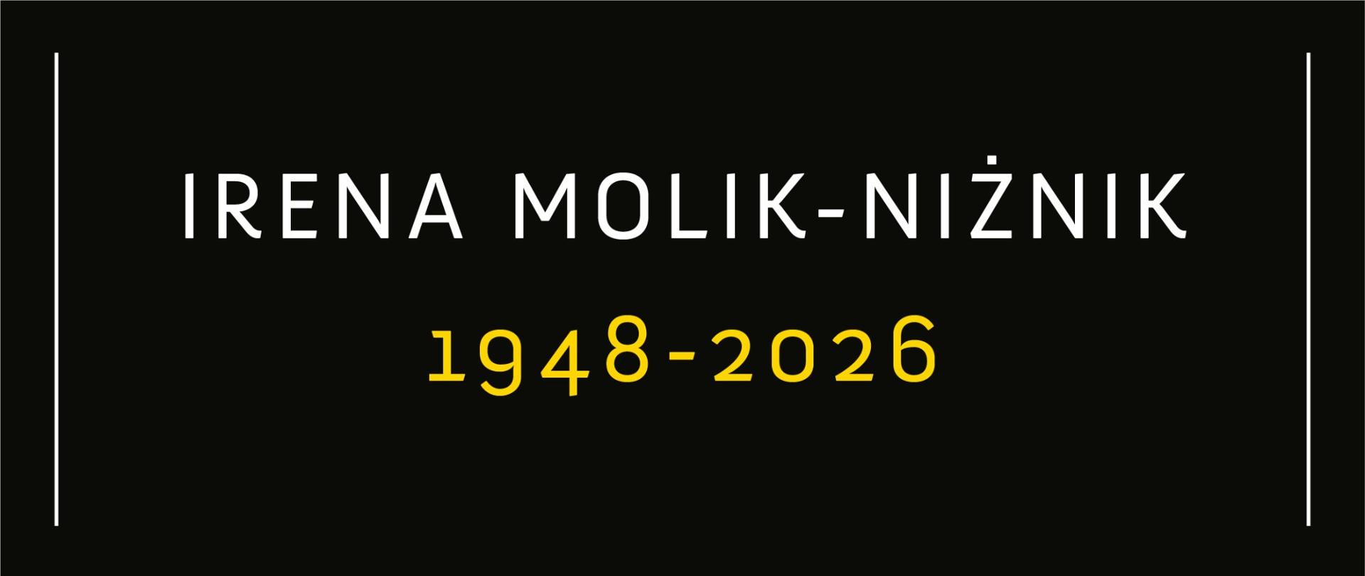 Czarna plansza z białym napisem Irena Molik-NIżnik i żółtymi datami narodzin i śmieci 