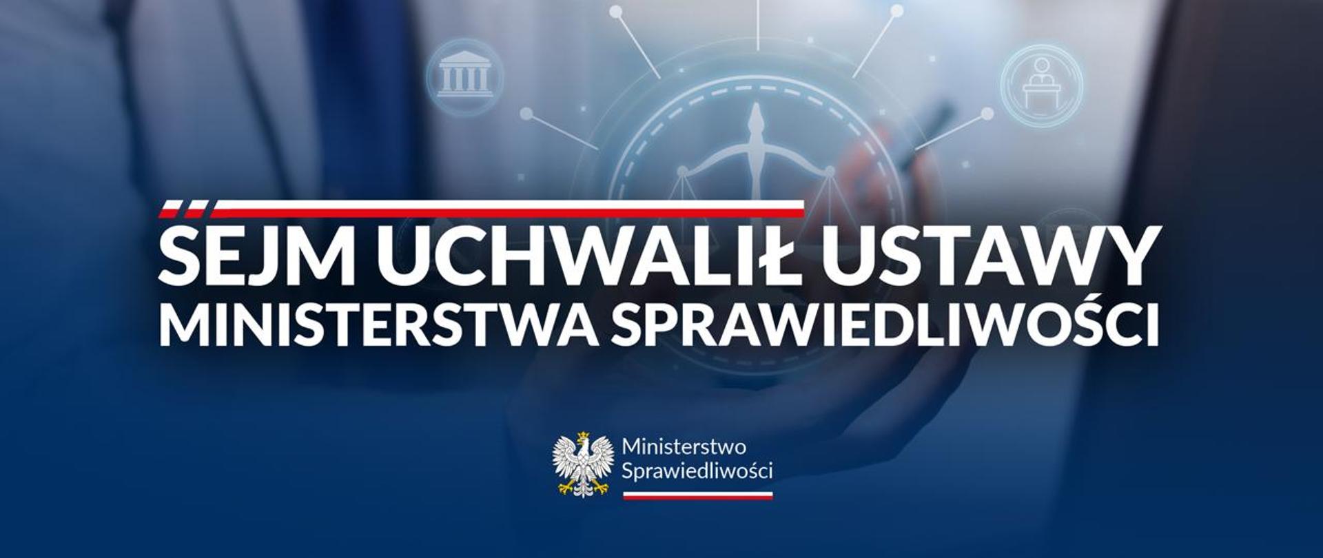 Sejm przyjął dwie ustawy oparte na projektach opracowanych w Ministerstwie Sprawiedliwości. Przełomowe zmiany ważne dla obywateli
