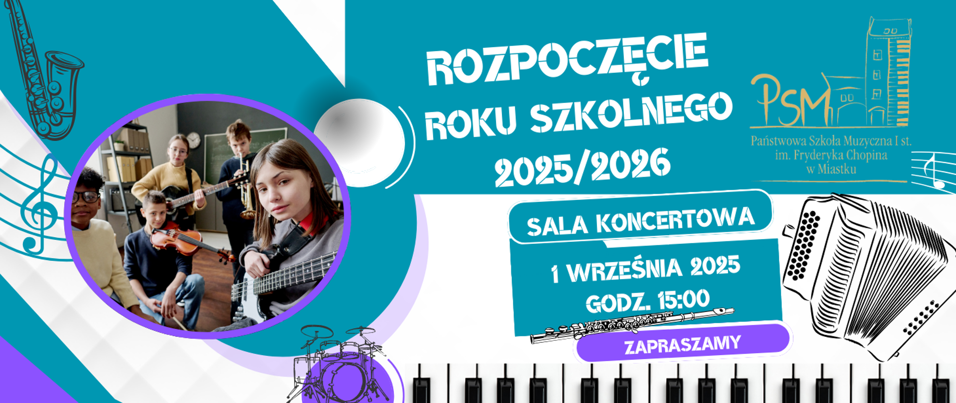 Plakat zapraszający na rozpoczęcie roku szkolnego 2025/2026 w Państwowej Szkole Muzycznej I st. im. Fryderyka Chopina w Miastku. W centralnej części zdjęcie grupy uczniów grających na instrumentach (gitara, skrzypce, flet, saksofon). Po prawej stronie napis: 'Rozpoczęcie roku szkolnego 2025/2026, Sala Koncertowa, 1 września 2025, godz. 15:00. Zapraszamy'. W tle ilustracje instrumentów: saksofon, akordeon, flet poprzeczny, perkusja oraz klawisze fortepianu.