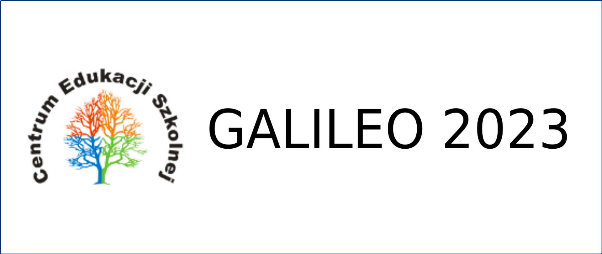 Po lewej łuk z napisu Centrum Edukacji Szkolnej, pod nim zarys drzewa w kolorach niebieskim czerwonym pomarańczowym i zielonym. Po prawej Napis Galileo 2023