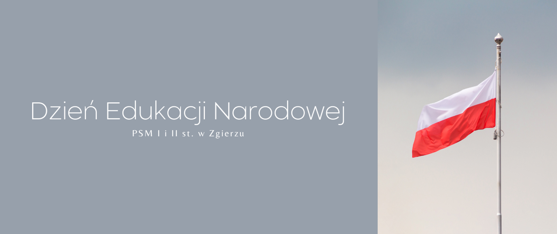Po lewej stronie, na szarym tle, biały napis "Dzień Edukacji Narodowej PSM I i II st. w Zgierzu". Po prawej stronie zdjęcie flagi państwowej.