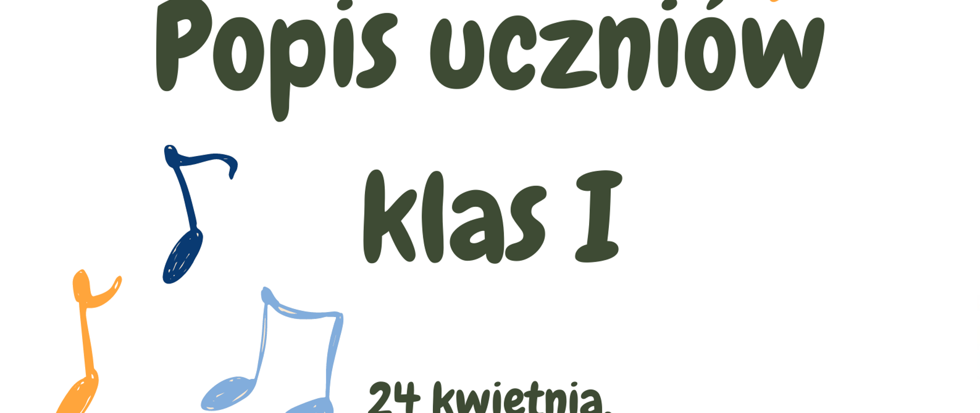 plakat z informacją o popisie uczniów klas pierwszych z kwiatkami kolorowymi na białym tle