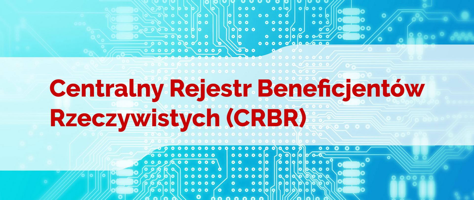 Na biało niebieskim tle napis Centralny Rejestr Beneficjentów Rzeczywistych (CRBR)