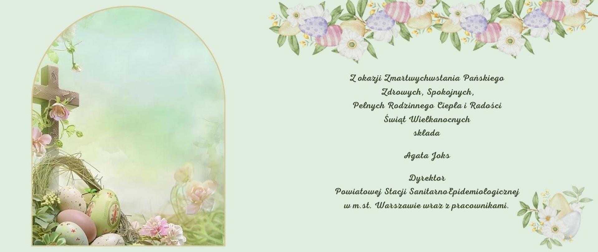 Z okazji Zmartwychwstania Pańskiego Zdrowych, Spokojnych, Pełnych Rodzinnego Ciepła i Radości
Świąt Wielkanocnych
składa
Agata Joks
Dyrektor
Powiatowej Stacji Sanitarno-Epidemiologicznej
w m.st. Warszawie wraz z pracownikami.