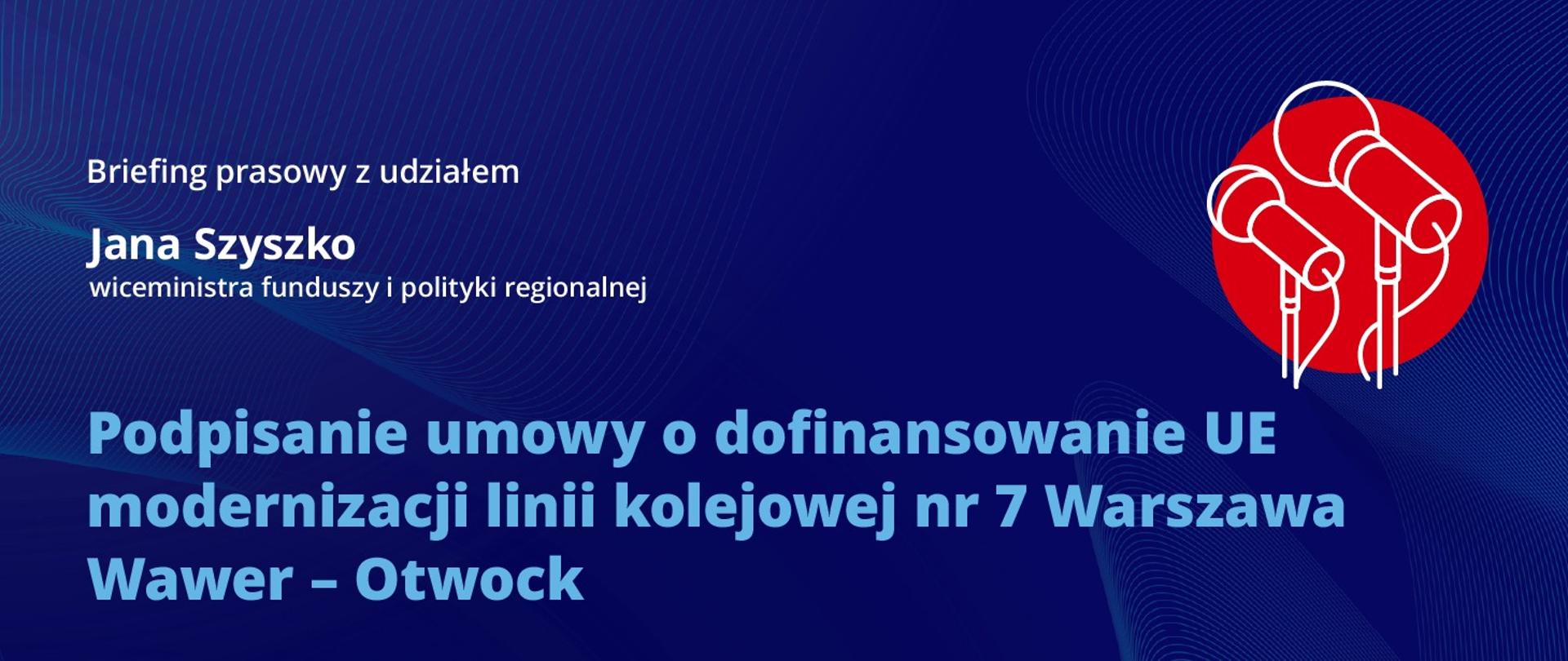 [ZAPROSZENIE MFiPR] Podpisanie umowy o dofinansowanie UE modernizacji linii kolejowej nr 7 Warszawa Wawer – Otwock z udziałem wiceministra Jana Szyszko
