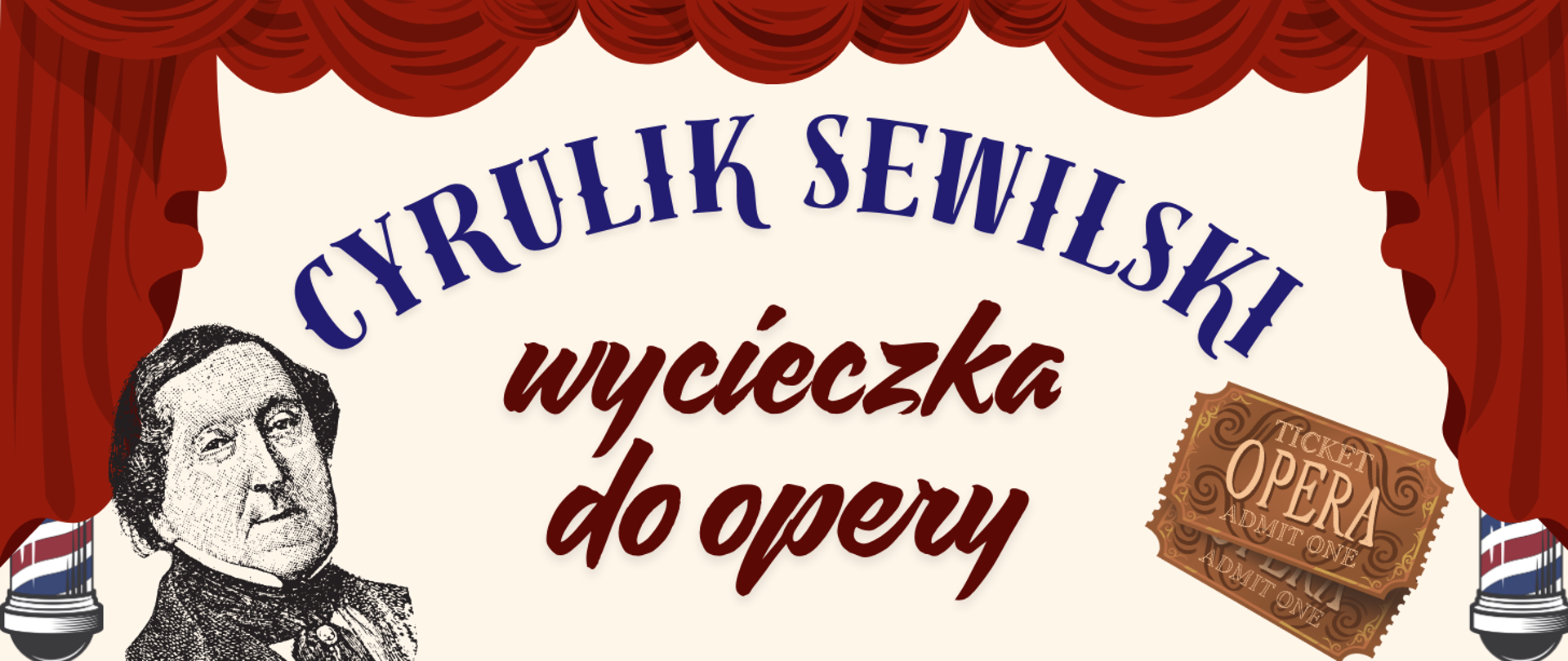 Baner informujący o wycieczce do opery na spektakl „Cyrulik Sewilski”. Na tle czerwonej kurtyny widnieje napis "Cyrulik sewilski wycieczka do opery", po lewej stronie portret Gioacchino Rossiniego, a po prawej grafika dwóch biletów z napisem „Opera”.