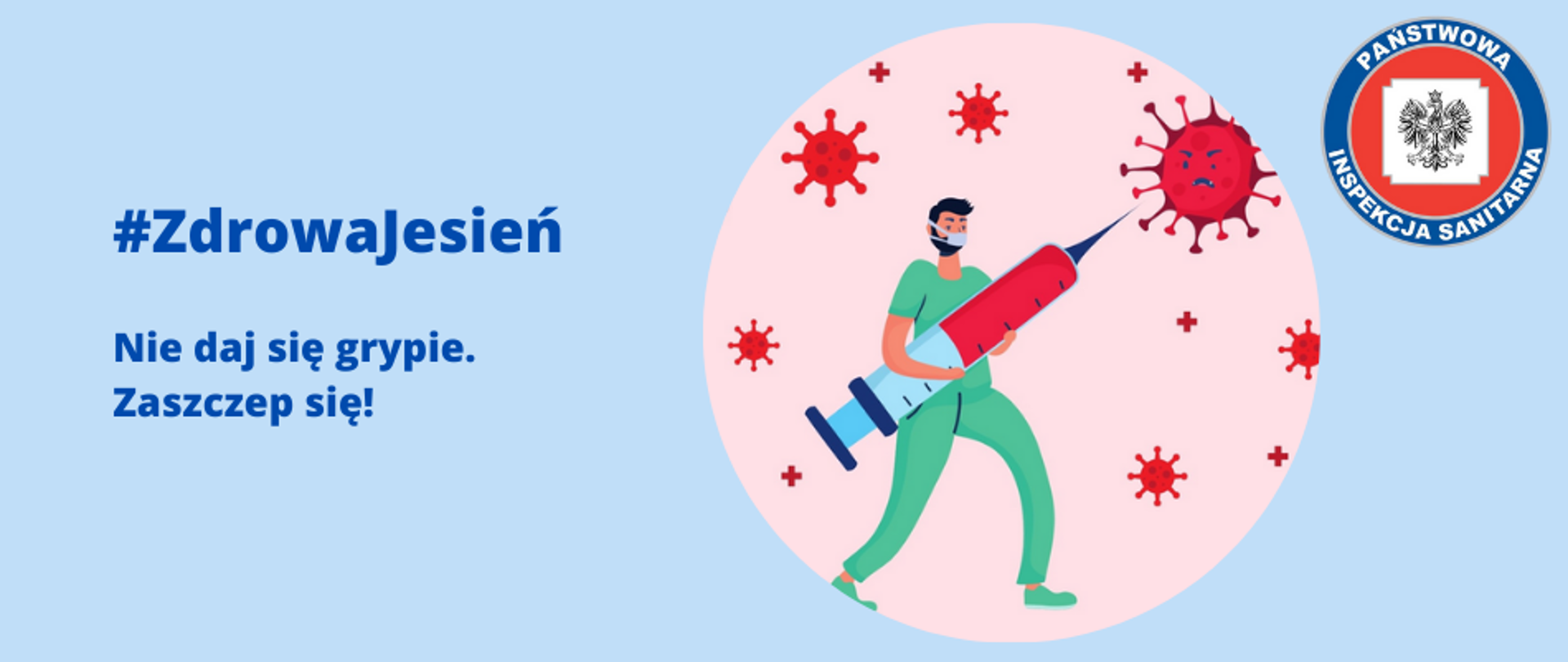 Logo przedstawia tytuł "#ZdrowaJesień - Nie daj się grypie. Zaszczep się!" obrazek z osobą ze strzykawką i atakującymi wirusami. W tle widoczne logo Państwowej Inspekcji Sanitarnej