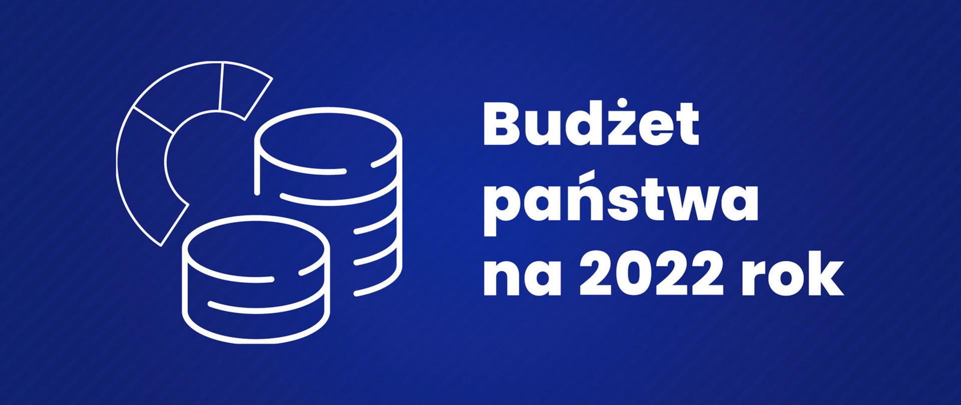 Piktogram z monetami i napis budżet państwa na 2022 rok.