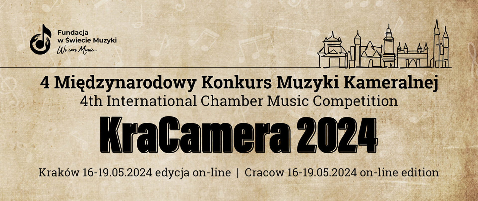 Baner na beżowym tle logotyp Fundacja w Świecie Muzyki
Zarys miasta Krakowa, oraz poziomy separator w postaci linii, a pod nią czarnymi literami:
IV Międzynarodowy Konkurs Muzyki Kameralnej KraCamera 2024 Kraków 16-19.05.2024 edycja on-line
