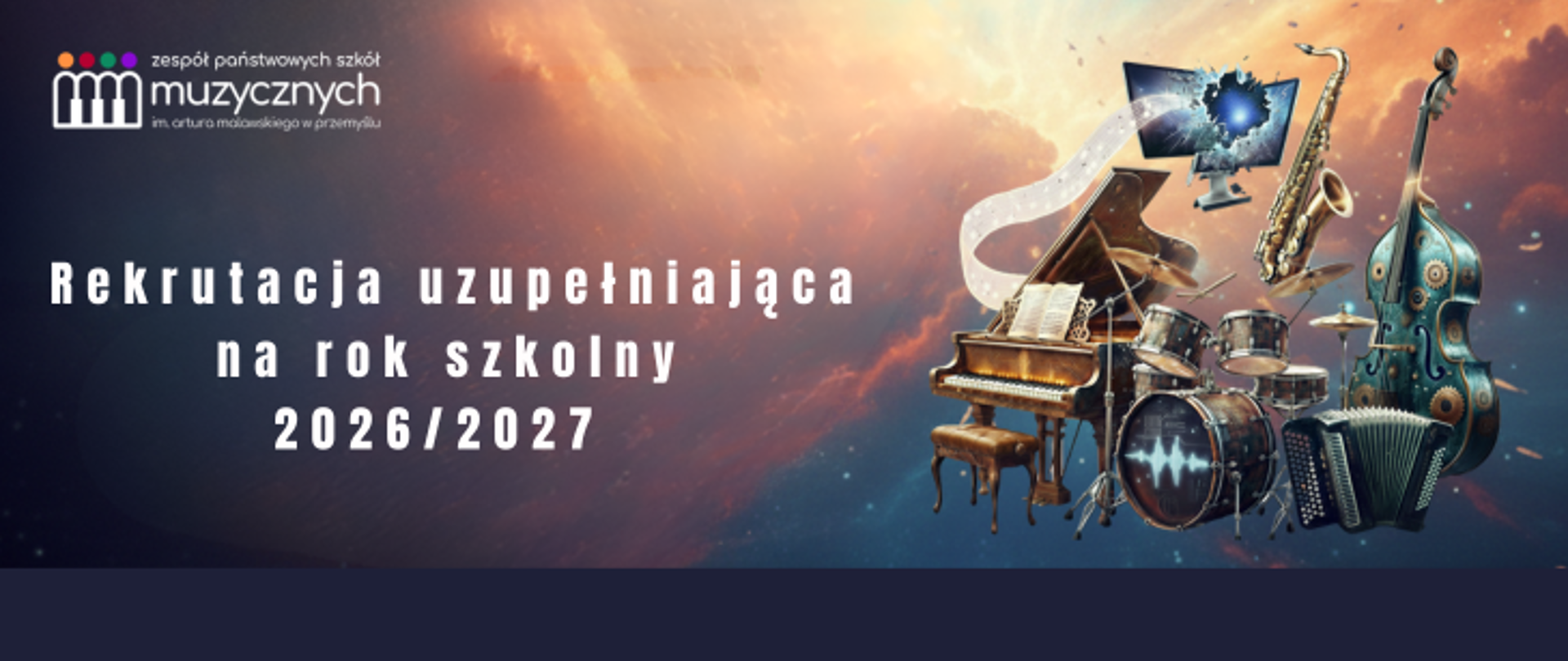 Baner promujący rekrutację uzupełniającą do Zespołu Państwowych Szkół Muzycznych im. Artura Malawskiego w Przemyślu na rok szkolny 2026/2027. Po lewej stronie znajduje się logo szkoły i napis „Rekrutacja uzupełniająca na rok szkolny 2026/2027”. Po prawej stronie widoczne są instrumenty muzyczne: fortepian, perkusja, saksofon, kontrabas i akordeon na tle stylizowanego, kosmicznego nieba.
