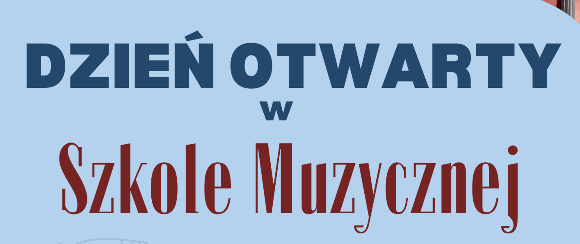 Plakat- Dzień otwarty w Szkole Muzycznej 20 maja 2024 godz. 15.00-18.00 - dołącz do nas. Niebieskie tło wyżej instrumnety muzyczej