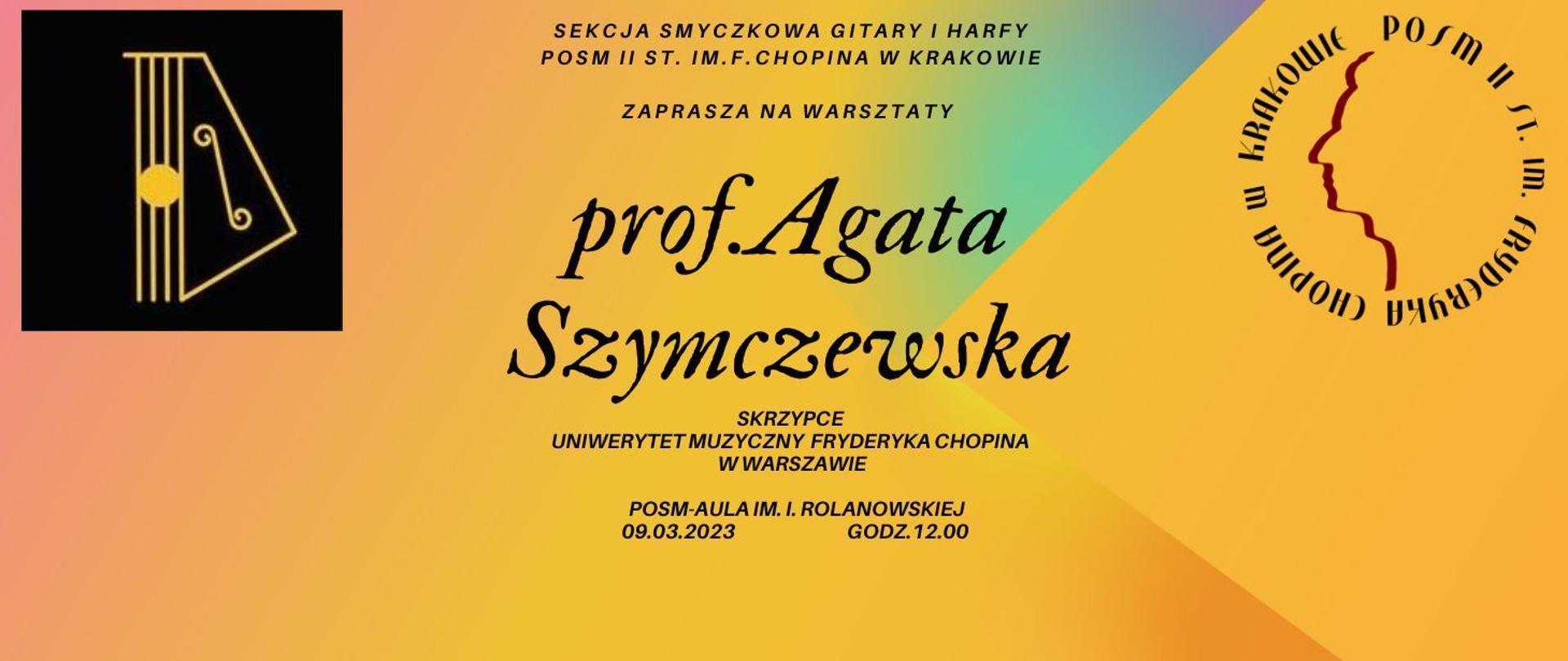 Grafika; tło w różowo - pomarańczowej kolorystyce; w lewym górnym rogu logotyp używany przez sekcję instrumentów smyczkowych w mediach społecznościowych; w prawym górnym rogu logotyp szkoły; tekst od góry: sekcja smyczkowa gitary i harfy; POSM II st. im. F. Chopina w Krakowie; zaprasza na warsztaty; prof. Agata Szymczewska; skrzypce; Uniwersytet Muzyczny Fryderyka Chopina w Warszawie; POSM-Aula im. I. Rolanowskiej; 09.03.2023; godz. 12.00