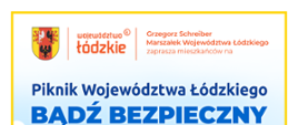 Na górze herb województwa łódzkiego, napis województwo łódzkie Grzegorz Schreiber Marszałek Województwa łódzkiego zaprasza na piknik Województwa łódzkiego bądź bezpieczny. Poniżej data 9 września 2022 g.10.00-16.00 przystań nad Pilicą w Tomaszowie Mazowieckim. W lewym dolnym rogu wymienione są punkty programu. W prawym dolnym rogu rysunek chłopca pokazującego palcem na znak z napisem Bądź bezpieczny. Powyżej znaku napis Fundusze europejskie z ludzkiej perspektywy. 