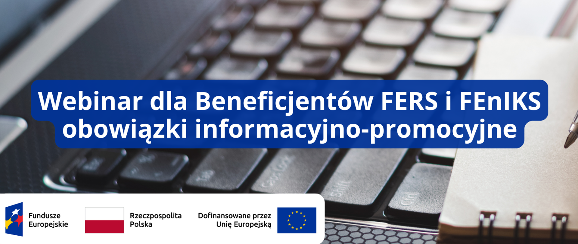 Webinar dla Beneficjentów FERS i FEnIKS obowiązki informacyjno-promocyjne
