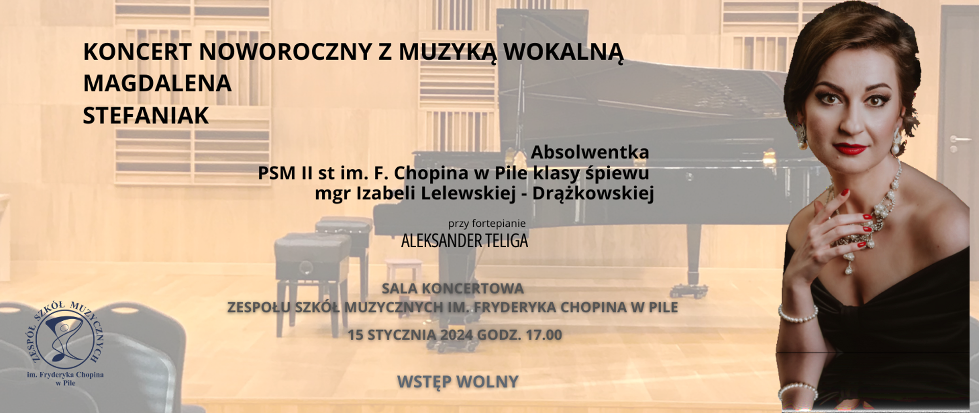 W tle zdjęcie Sali koncertowej z czarnym fortepianem na środku. Po prawej stronie kobieta z upiętymi włosami z tyłu z białym perłowym naszyjnikiem, w czarnej sukience z odkrytymi ramionami. Na środku banneru napis Koncert noworoczny z muzyką wokalną Magdalena Stefaniak absolwentka naszej szkoły. Sala koncertowa ZSM Piła 15 stycznia 2024 godz. 17.00