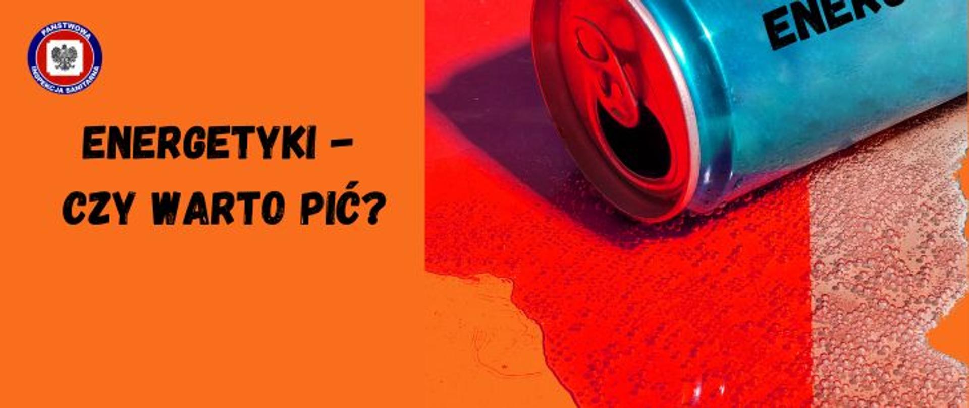 Grafika utrzymana w kolorystyce pomarańczowo-czerwonej. Z prawej strony przewrócona niebieska puszka z napojem energetyzującym nieznanej marki, wokół rozlana mocno gazowana zawartość. Z lewej strony na pomarańczowym polu ciemny napis Energetyki-czy warto pić, w lewym górnym rogu pomarańczowego pola logo Państwowej Inspekcji Sanitarnej.