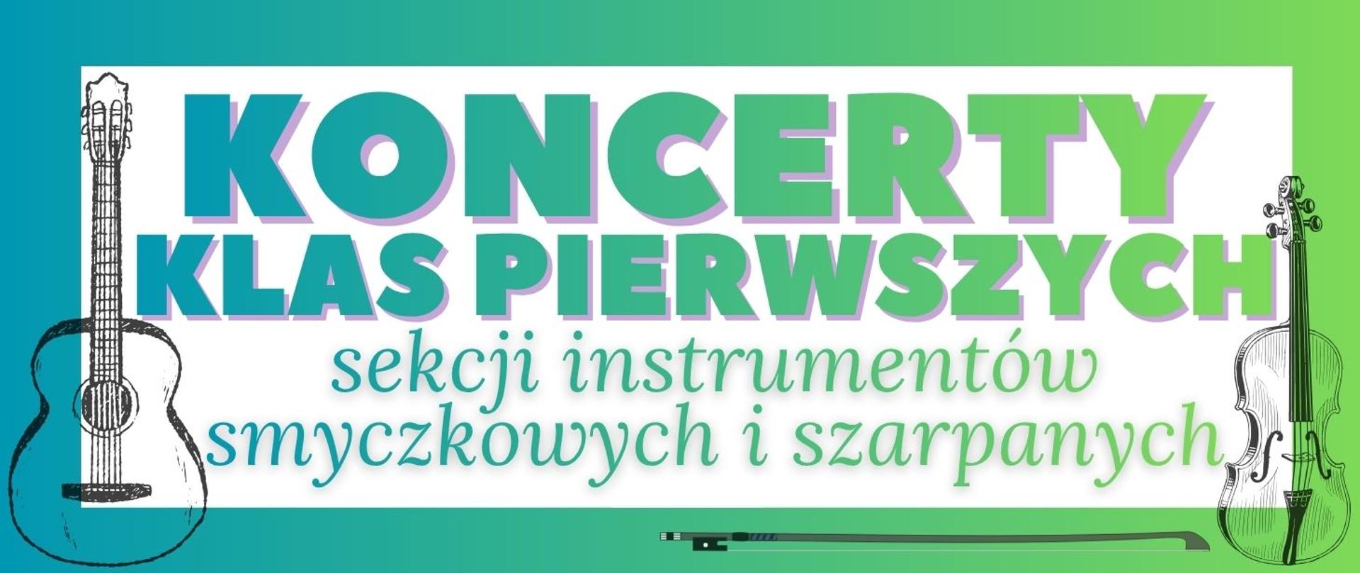 Baner utrzymany w przejściu kolorów od turkusu do zieleni. Na środku duży napis „Koncerty klas pierwszych”, a pod nim "sekcji instrumentów smyczkowych i szarpanych". Po lewej stronie widoczna jest gitara, po prawej skrzypce, a na dole smyczek.