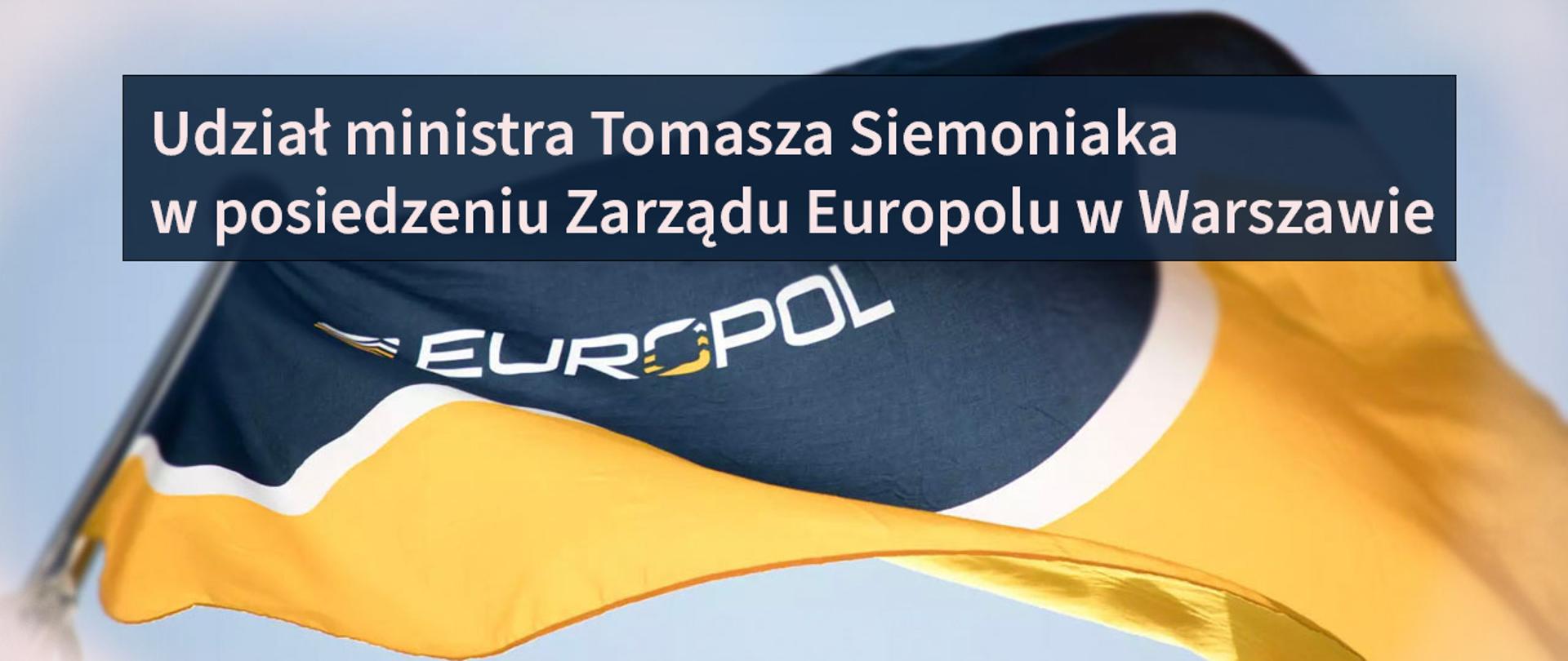 Udział ministra Tomasza Siemoniaka w posiedzeniu Zarządu Europolu w Warszawie