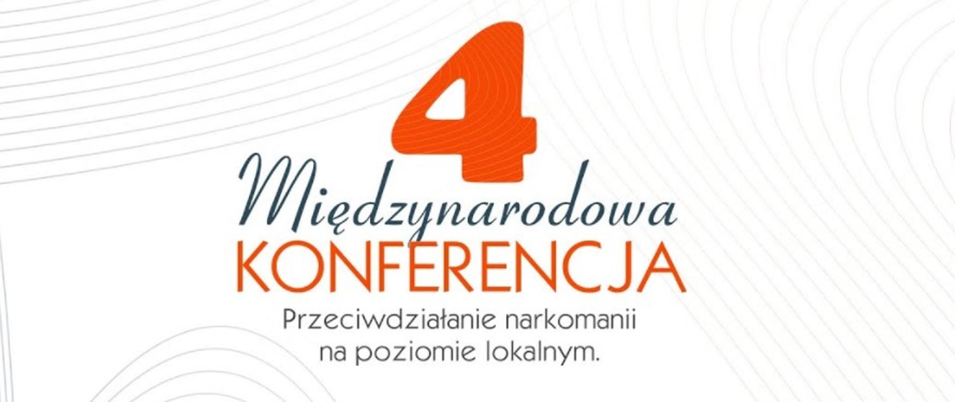Napis: czwarta międzynarodowa konferencja przeciwdziałanie narkomanii na poziomie lokalnym