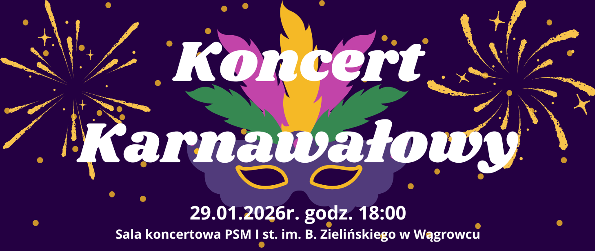 Na banerze w kolorze fioletowym znadują się informacje dotyczące koncertu noworocznego który ma odbyć się w dniu 29 stycznia 2026r w sali koncertowej PSM I st. w Wągrowcu, na banerze znajdują się również maska karnawałowa oraz wystrzały fajerwerków.