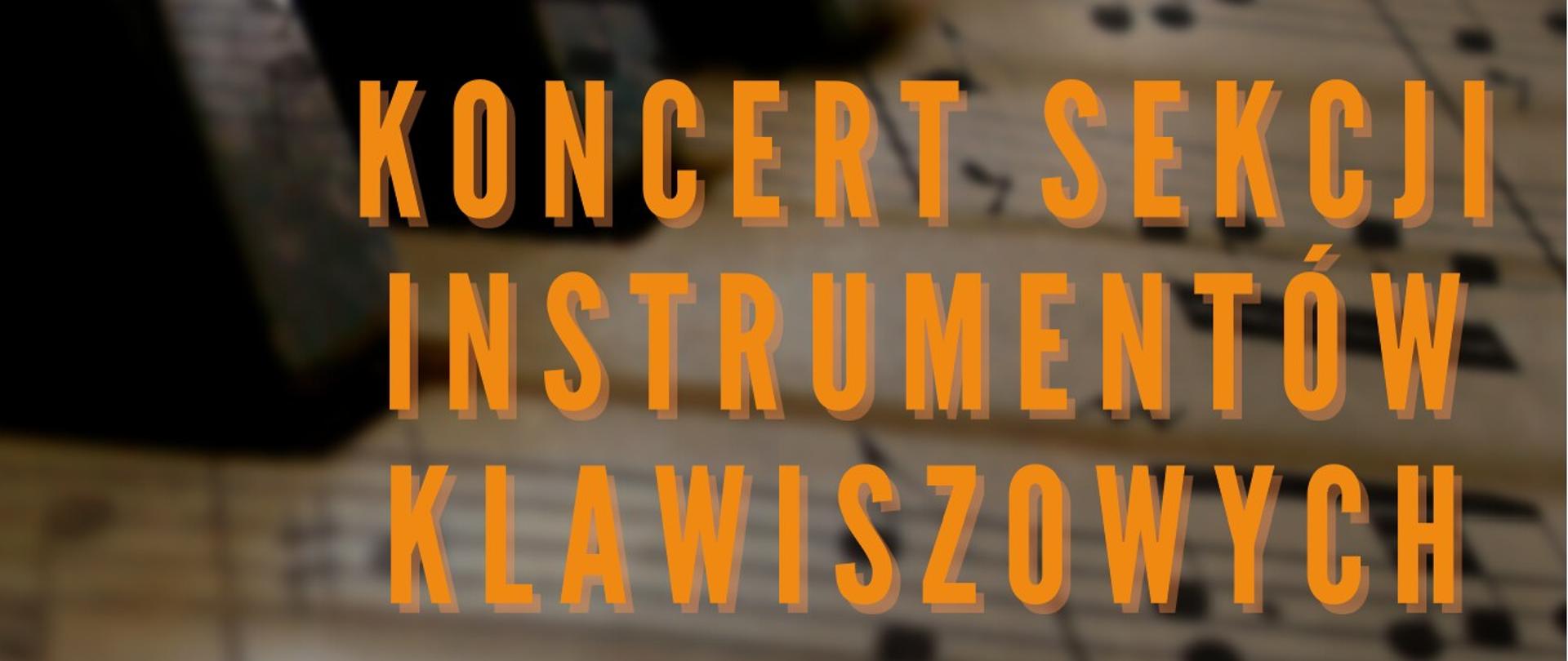 Plakat z pomarańczowym napisem Koncert sekcji instrumentów klawiszowych na tle fragmentu klawiatury oraz nut