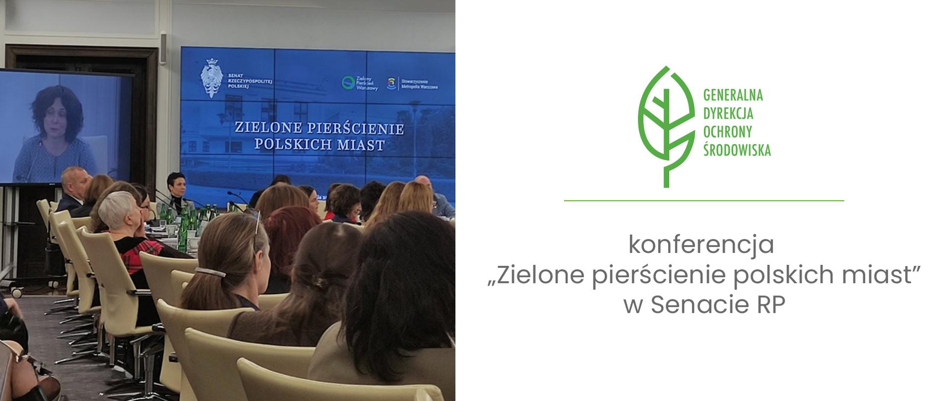 Po lewej stronie grafiki znajduje się zdjęcie sali konferencyjnej. Na pierwszym planie widoczni są uczestnicy. W tle znajduje się duży ekran, na którym wyświetlany jest tytuł "ZIELONE PIERŚCIENIE POLSKICH MIAST" oraz ujęcie wideo przemawiającej kobiety. Po prawej stronie na białym tle znajduje się logo Generalnej Dyrekcji Ochrony Środowiska (zielony liść). Poniżej znajduje się napis: "konferencja "Zielone pierścienie polskich miast" w senacie RP.