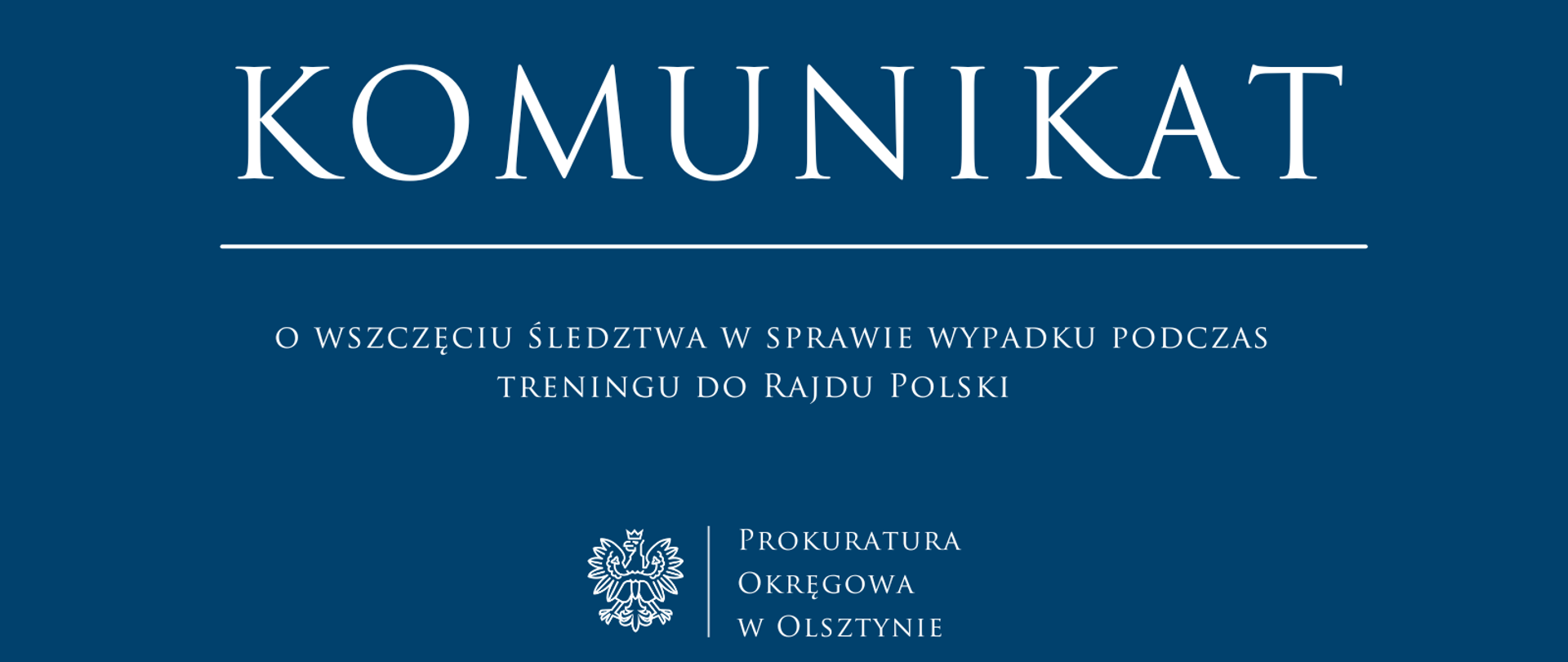 Komunikat o wszczęciu śledztwa w sprawie wypadku podczas
treningu do Rajdu Polski