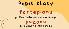 Na żółtym tle pośrodku tekst: popis klasy fortepianu, puzonu.