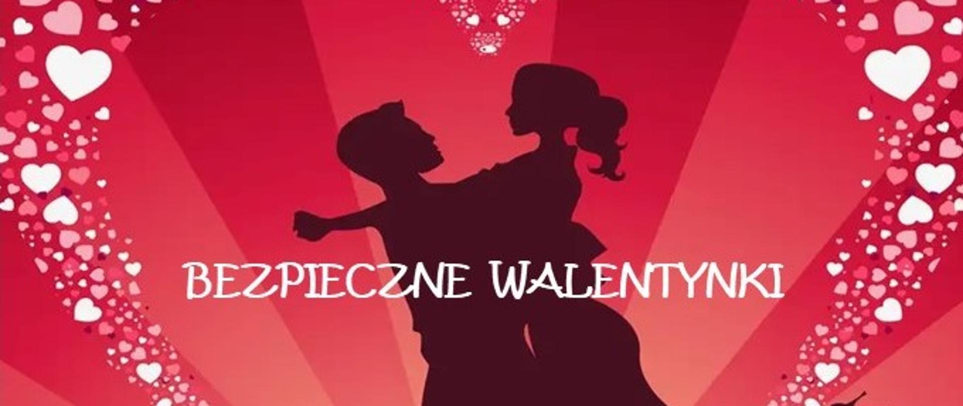 na czerwonym tle biało-różowo-czerwone serduszka, czarne postacie mężczyzny i kobiety w objęciach i biały napis bezpieczne walentynki