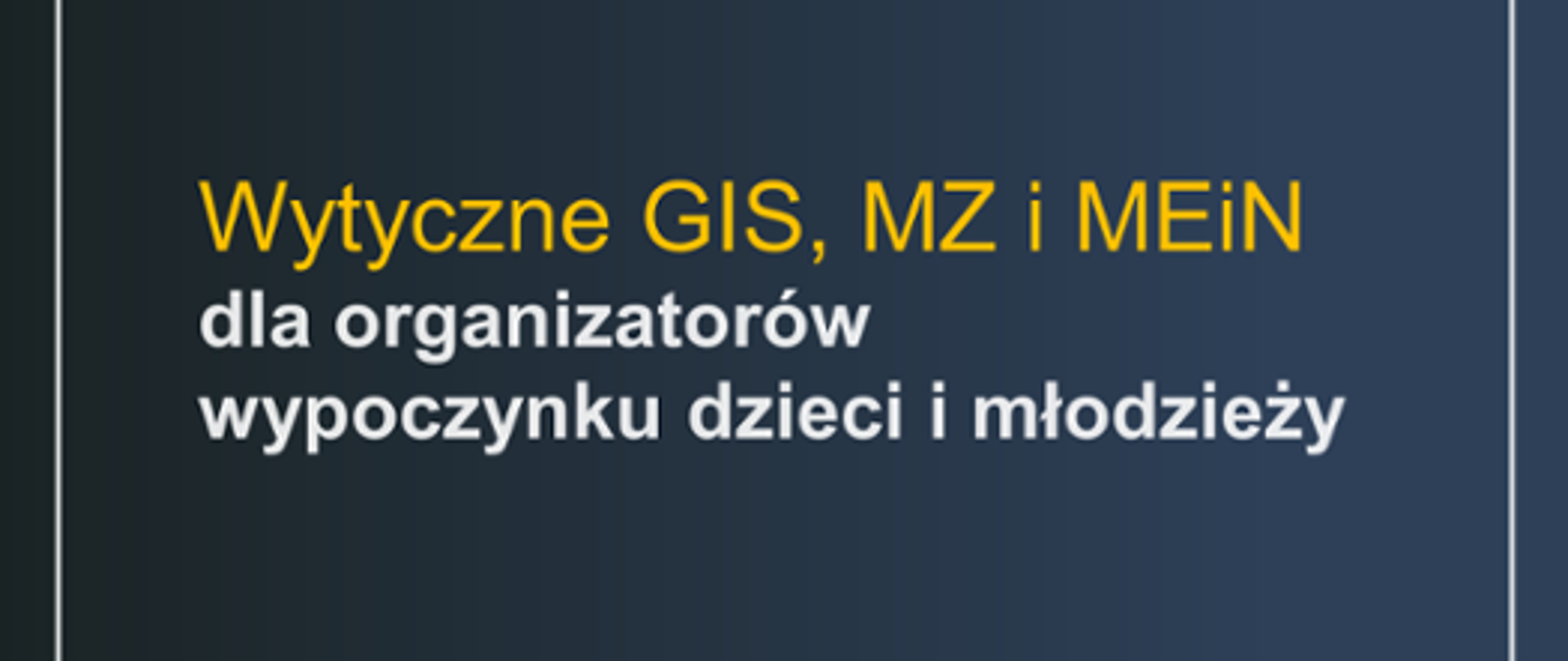 wytyczne GIS, MZ i MEiN dla organizatorów wypoczynku dzieci i młodzieży