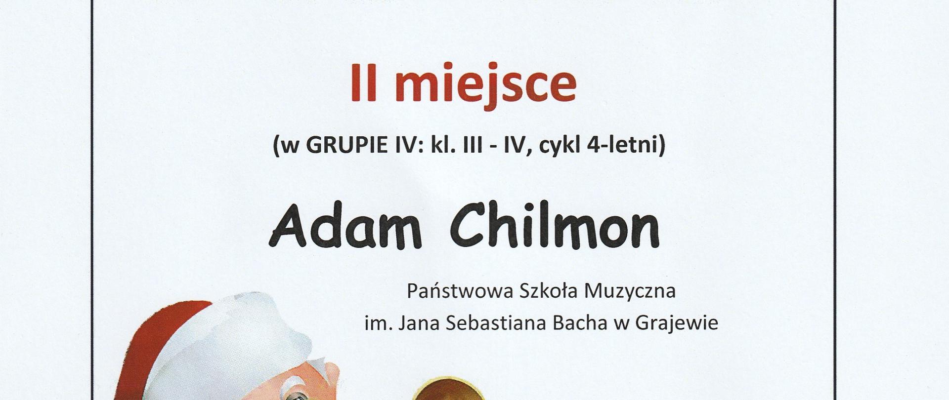 Dyplom z grafiką Mikołaja oraz tekst w kolorach: ciemnym, czerwonym i niebieskim: Szkoła Muzyczna I stopnia w Kozienicach, VII Kozienicki Festiwal Instrumentów Dętych Blaszanych o Nagrodę Św. Mikołaja, poniżej II miejsce Adam Chilmon, Państwowa Szkoła Muzyczna I stopnia im. Jana Sebastiana Bacha w Grajewie. Na dole podpisy jurorów oraz pieczątki organizatorów. 