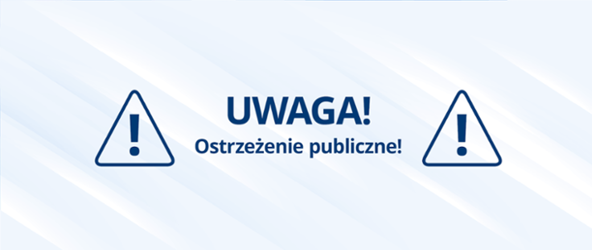 W centrum napis: "UWAGA! Ostrzeżenie publiczne!". Po obu stronach napisu granatowa obwódka w kształcie trójkąta, wewnątrz której znajduje się granatowy wykrzyknik.
