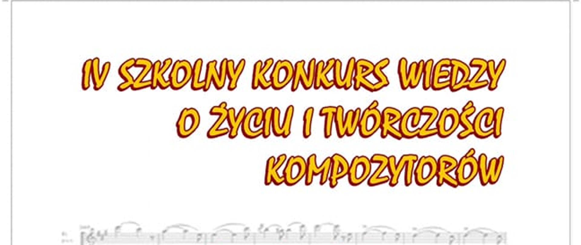 Plakat przedstawia informację o konkursie. W górnej części jest żółty napis IV szkolny konkurs wiedzy o życiu i twórczości kompozytorów, pod nim na czerwono pisze Witold Lutosławski na kartce zap[isu nutowego. W centralnej części jest zdjęcie kompozytora, a poniżeaj data wydarzenia i nazwa szkoły. 