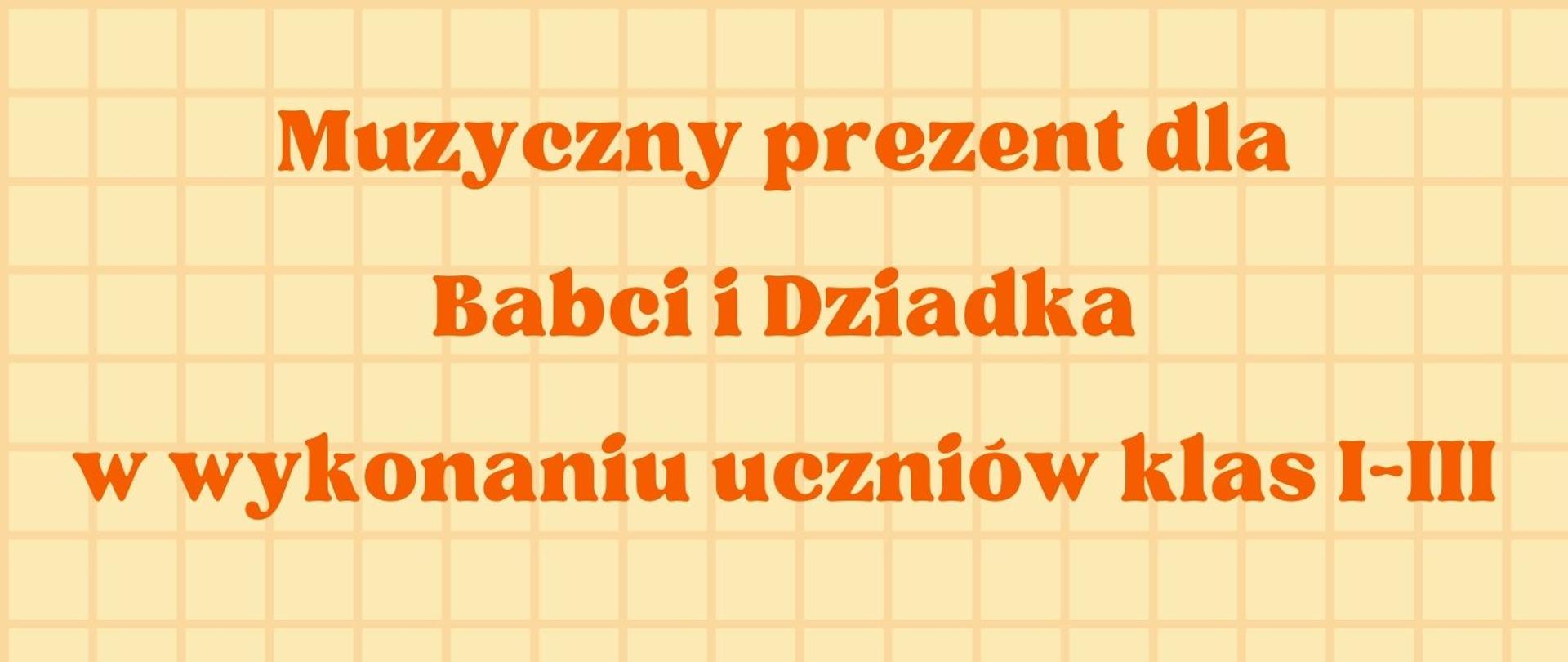 w centralnej części dziadkowie przytuleni siedzą na ławce dziadek trzyma kwiaty w górnej części informacja o muzycznym prezencie dla Babci i Dziadka w dolnej informacja o zabawie karnawałowej klas najmłodszych wszystko na tle żółtym w kratę 