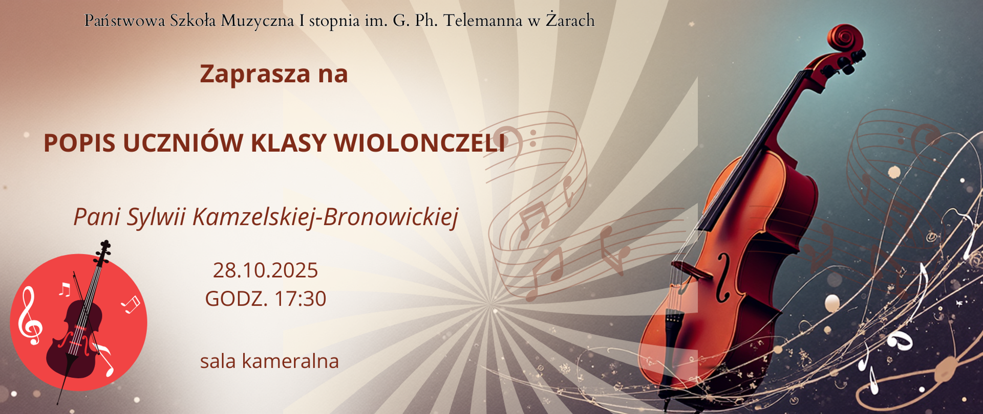 Plakat zaprasza na popis uczniów klasy wiolonczeli Państwowej Szkoły Muzycznej I stopnia im. G. Ph. Telemanna w Żarach. Wydarzenie odbędzie się 28 października 2025 roku o godzinie 17:30 w sali kameralnej, a prowadzącą jest pani Sylwia Kamzelska-Bronowicka.​
Elementy plakatu
Na górze znajduje się nazwa szkoły w eleganckim stylu.​
Centralne miejsce zajmuje zaproszenie oraz duży napis „POPIS UCZNIÓW KLASY WIOLONCZELI”.​
Po lewej stronie umieszczono okrągłą grafikę z wiolonczelą, kluczem wiolinowym i nutami.​
Na środku i prawej części plakatu widoczna jest duża wiolonczela oraz stylizowane, wirujące nuty i ornamenty muzyczne.​
Całość jest utrzymana w beżowo-brązowo-czerwonej kolorystyce z efektem rozchodzących się promieni, co nadaje wydarzeniu wyjątkową atmosferę i podkreśla muzyczny charakter spotkania