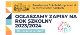 Plakat o rekrutacji na rok szkolny 2023/2024. Na górze strony na żółtym tle po lewej stronie logo PSM i nazwa Państwowa Szkoła Muzyczna I st. w Strzelcach Opolskich. Poniżej na białym tle Ogłaszamy zapisy na rok szkolny 2023/2024, złóż podanie już dziś!.